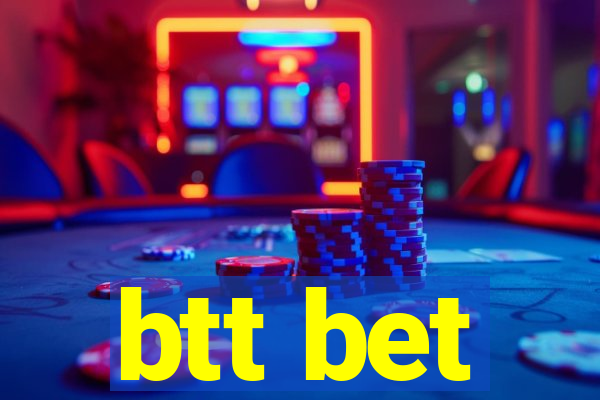 btt bet